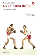 scienza dolce. Il mondo della boxe