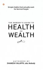 The Nobody's Guide to Health and Wealth