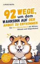 92 Wege, um dem Wahnsinn auf der Arbeit zu entkommen: Das Büro-Mitmachbuch mit Witzen, Rätseln und Galgenhumor | Ideales Geschenk für Kollegen im Büro