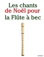 Les chants de Noël pour la Flûte à bec