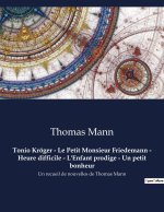Tonio Kröger - Le Petit Monsieur Friedemann - Heure difficile - L'Enfant prodige - Un petit bonheur