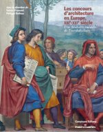 concours d'architecture en Europe, XIIIe-XXIe siècle. Une histoire inédite de l'architecture