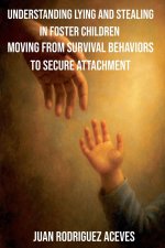 Understanding Lying and Stealing in Foster Children