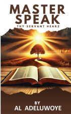 MASTER SPEAK thy servant hears