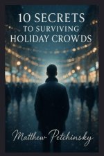 10 Secrets to Surviving Holiday Crowds