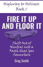Fire It Up and Floor It