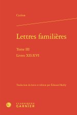 Lettres familières. tome iii - livres xii-xvi