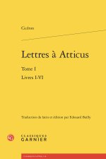 Lettres à atticus. tome i - livres i-vi