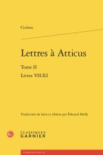 Lettres à atticus. tome ii - livres vii-xi
