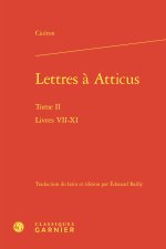 Lettres à atticus. tome ii - livres vii-xi