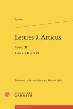 Lettres à atticus. tome iii - livres xii à xvi