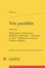 Vies parallèles. tome iv - philopoemen et flamininus - pélopidas et marcellus -