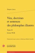 Vies, doctrines et sentences des philosophes illustres. tome ii - livres vi-x