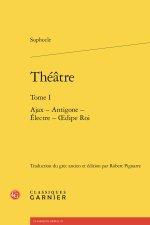 Théatre. tome i - ajax - antigone - electre - oedipe roi