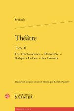 Théatre. tome ii - les trachiniennes - philoctète - oedipe à colone - les limier