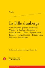 La fille d'auberge suivi des autres poèmes attribués à virgile : le cachat - l'a