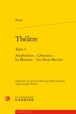 Théatre. tome i - amphitryon - l'asinaire - la marmite - les deux bacchis