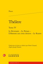 Théatre. tome iv - le revenant - le persan - l'homme aux trois deniers - le rust