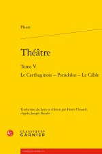 Théatre. tome v - le carthaginois - pseudolus - le cable