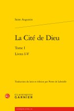 La cité de dieu. tome i - livres i-v
