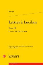 Lettres à lucilius. tome iii - lettres xciii-cxxiv
