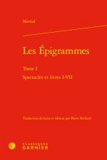 Les epigrammes. tome i - spectacles et livres i-vii