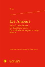 Les amours suivis de l'art d'aimer - les remèdes d'amour - de la manière de soig