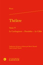 Théatre. tome v - le carthaginois - pseudolus - le cable