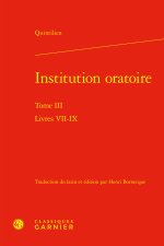 Institution oratoire. tome iii - livres vii-ix
