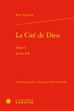 La cité de dieu. tome i - livres i-v