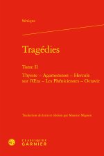 Tragédies. tome ii - thyeste - agamemnon - hercule sur l'oeta - les phéniciennes