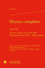 Oeuvres complètes. tome vii - histoire romaine, livres xli-xlv - fragment du liv