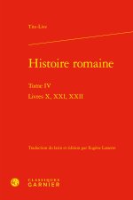 Histoire romaine. tome iv - livres x, xxi, xxii