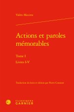 Actions et paroles mémorables. tome i - livres i-v