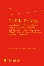 La fille d'auberge suivi des autres poèmes attribués à virgile : le cachat - l'a