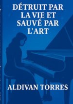 Détruit par la vie et Sauvé par L'art