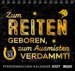 Pferdemädchen 2027 - Zum Reiten geboren, zum Ausmisten verdammt.