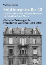 Feldbergstraße 42 - Geschichte eines »Ghettohauses« in Frankfurt am Main