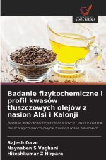 Badanie fizykochemiczne i profil kwasów tluszczowych olejów z nasion Alsi i Kalonji