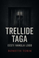 Trellide taga. Eesti vangla lood