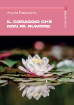coraggio che non fa rumore. Storie di donne