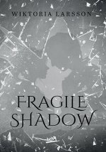 Fragile Shadow