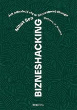 Bizneshacking. Jak odnaleźć się w biznesowej dżungli