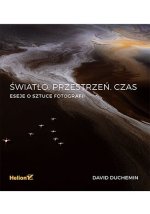 Światło. Przestrzeń. Czas. Eseje o sztuce fotografii