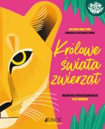 Królowe świata zwierząt. Niezwykłe przedstawicielki płci żeńskiej