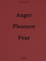 Linda Fregni Nagler. Anger/Pleasure/Fear. Ediz. italiana e inglese