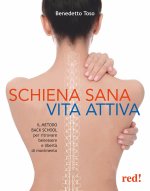 Schiena sana, vita attiva. Il metodo della Back School per ritrovare benessere e libertà di movimento