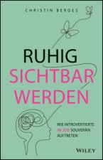 Ruhig sichtbar werden