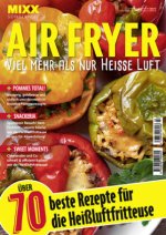 MIXX Airfryer-Spezial: Über 70 Rezepte für die Heißluftfritteuse