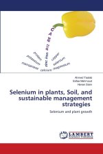 Selenium in plants, Soil, and sustainable management strategies
